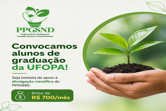 Programa de Pós-Graduação em Sociedade, Natureza e Desenvolvimento oferece bolsa de R$ 700,00 mensais para estudante de graduação da UFOPA.
